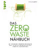 Das Zero-Waste-Nähbuch 96 Seiten,19,5 x 25 cm